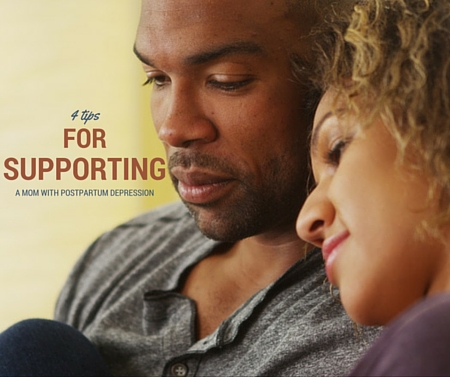4 Tips for Supporting a Mom With Postpartum Depression -postpartumprogress.com 4 Tips for Supporting a Mom With Postpartum Depression -postpartumprogress.com