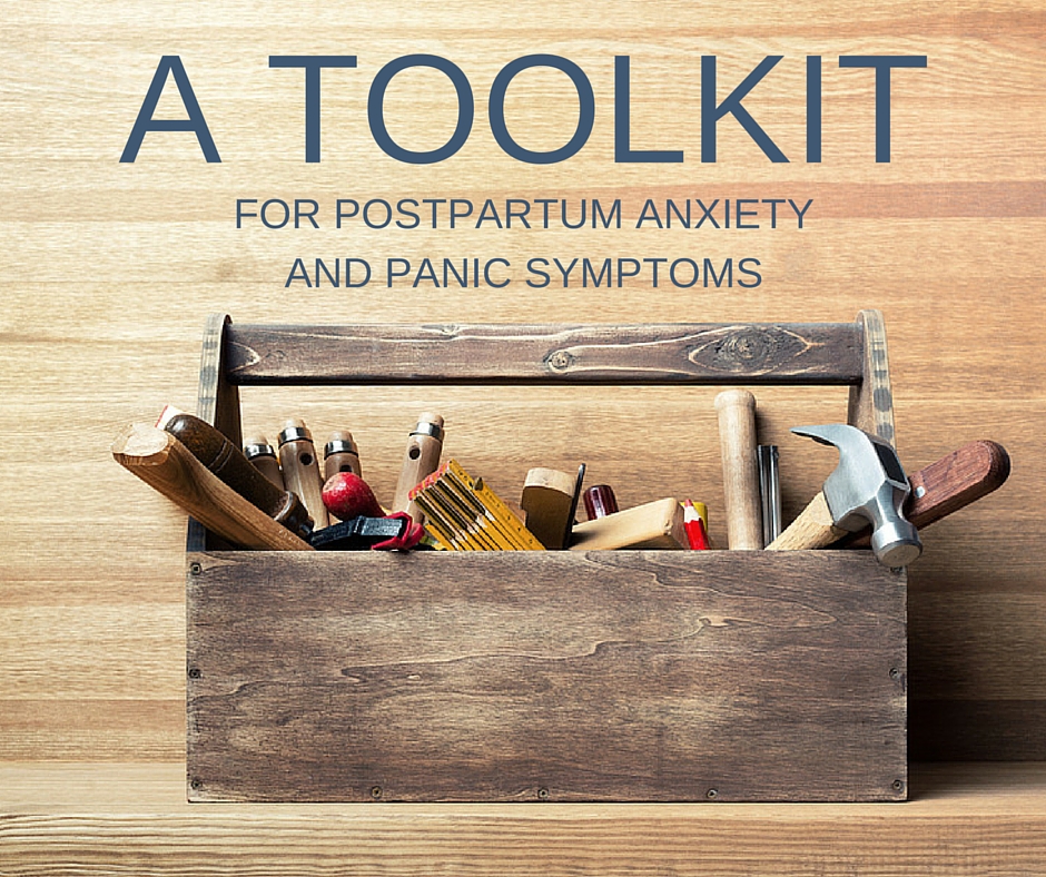 A Tool Kit for Postpartum Anxiety and Panic Symptoms -postpartumprogress.com A Tool Kit for Postpartum Anxiety and Panic Symptoms -postpartumprogress.com