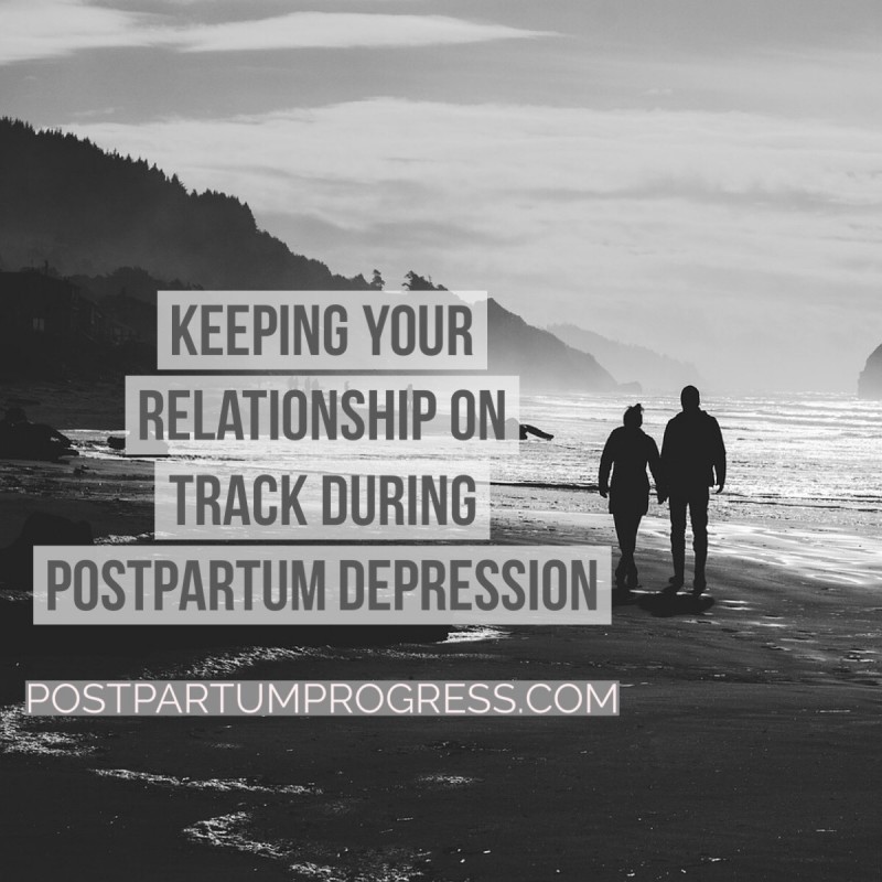 Keeping Your Relationship on Track During Postpartum Depression -postpartumprogress.com Keeping Your Relationship on Track During Postpartum Depression -postpartumprogress.com