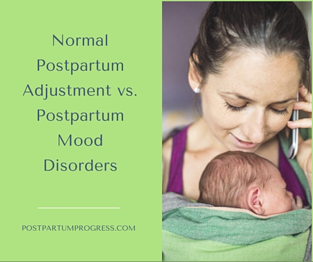 Normal Postpartum Adjustment vs. Postpartum Mood Disorders -postpartumprogress.com Normal Postpartum Adjustment vs. Postpartum Mood Disorders -postpartumprogress.com