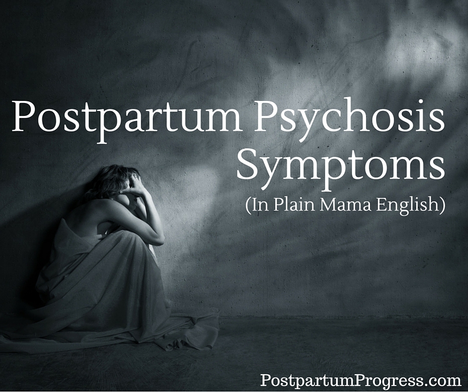 Postpartum Psychosis Symptoms in Plain Mama English 