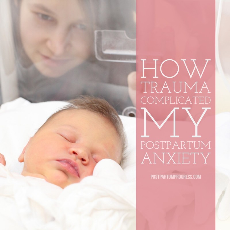 How Trauma Complicated My Postpartum Anxiety -postpartumprogress.com How Trauma Complicated My Postpartum Anxiety -postpartumprogress.com