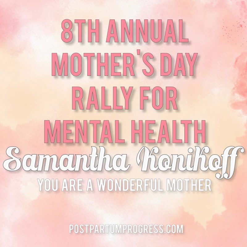 Samantha Konikoff: You Are a Wonderful Mother | 8th Annual Mother's Day Rally for Mental Health -postpartumprogress.com Samantha Konikoff: You Are a Wonderful Mother | 8th Annual Mother's Day Rally for Mental Health -postpartumprogress.com