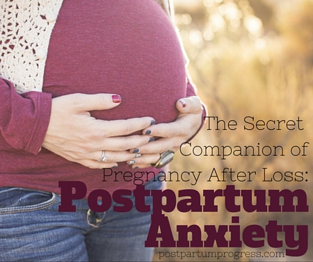 The Secret Companion of Pregnancy After Loss: Postpartum Anxiety -postpartumprogress.com The Secret Companion of Pregnancy After Loss: Postpartum Anxiety -postpartumprogress.com