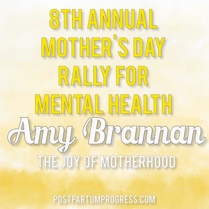 Amy Brannan: The JOY of Motherhood | 8th Annual Mother's Day Rally for Mental Health -postpartumprogress.com Amy Brannan: The JOY of Motherhood | 8th Annual Mother's Day Rally for Mental Health -postpartumprogress.com