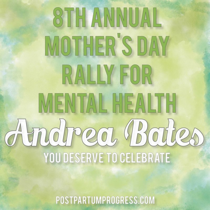 Andrea Bates: You Deserve to Celebrate | 8th Annual Mother's Day Rally for Mental Health -postpartumprogress.com Andrea Bates: You Deserve to Celebrate | 8th Annual Mother's Day Rally for Mental Health -postpartumprogress.com