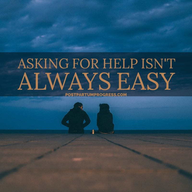 Asking for Help Isn't Always Easy | POSTPARTUM PROGRESS
