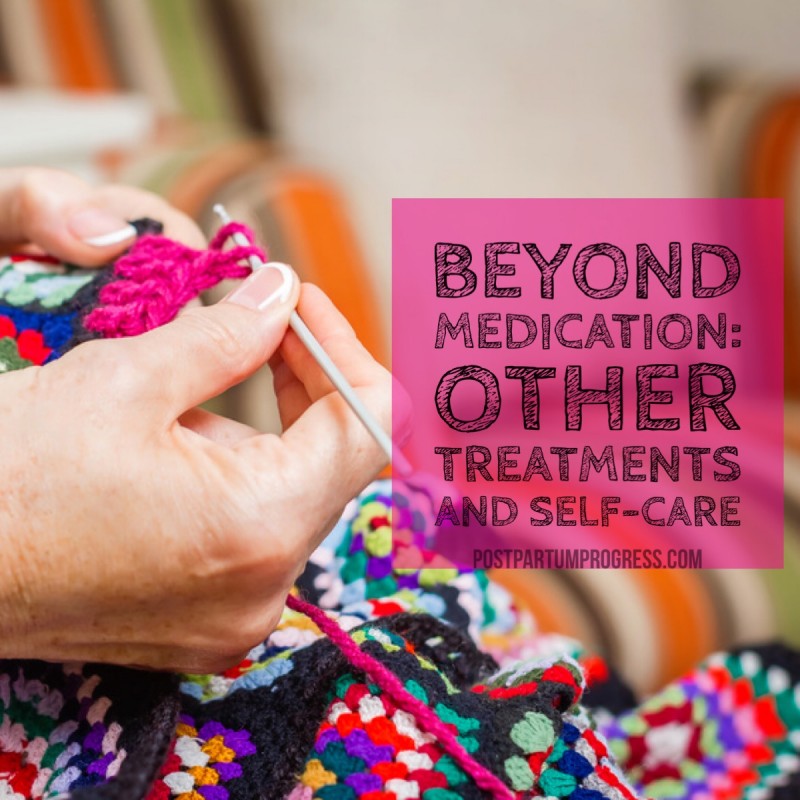 Beyond Medication: Other Treatments and Self-Care -postpartumprogress.com Beyond Medication: Other Treatments and Self-Care -postpartumprogress.com