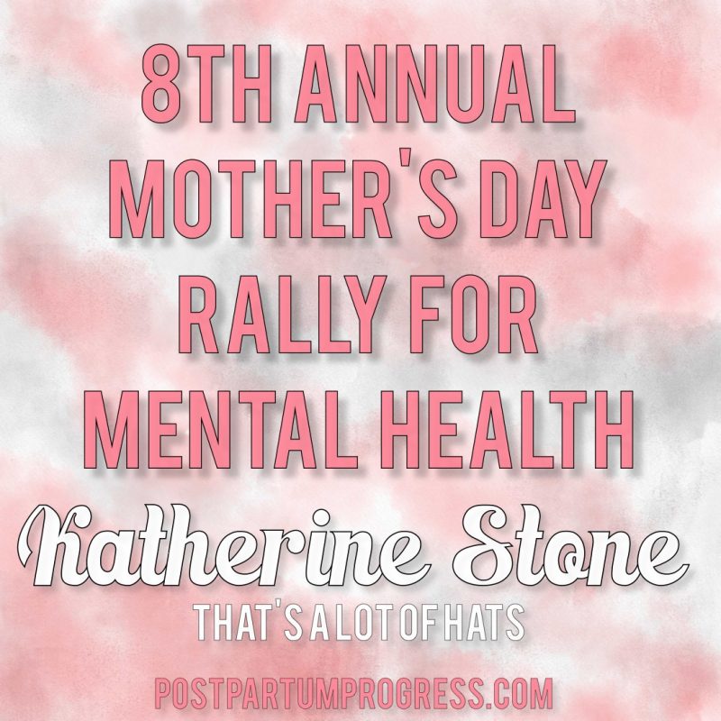 Katherine Stone: That's a Lot of Hats | 8th Annual Mother's Day Rally for Mental Health -postpartumprogress.com Katherine Stone: That's a Lot of Hats | 8th Annual Mother's Day Rally for Mental Health -postpartumprogress.com