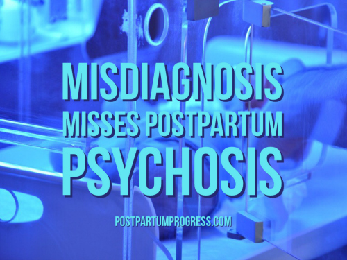 Misdiagnosis Misses Postpartum Psychosis Misdiagnosis Misses Postpartum Psychosis