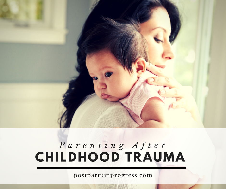 Parenting After Childhood Trauma Postpartum Progress Parenting After Childhood Trauma Postpartum Progress