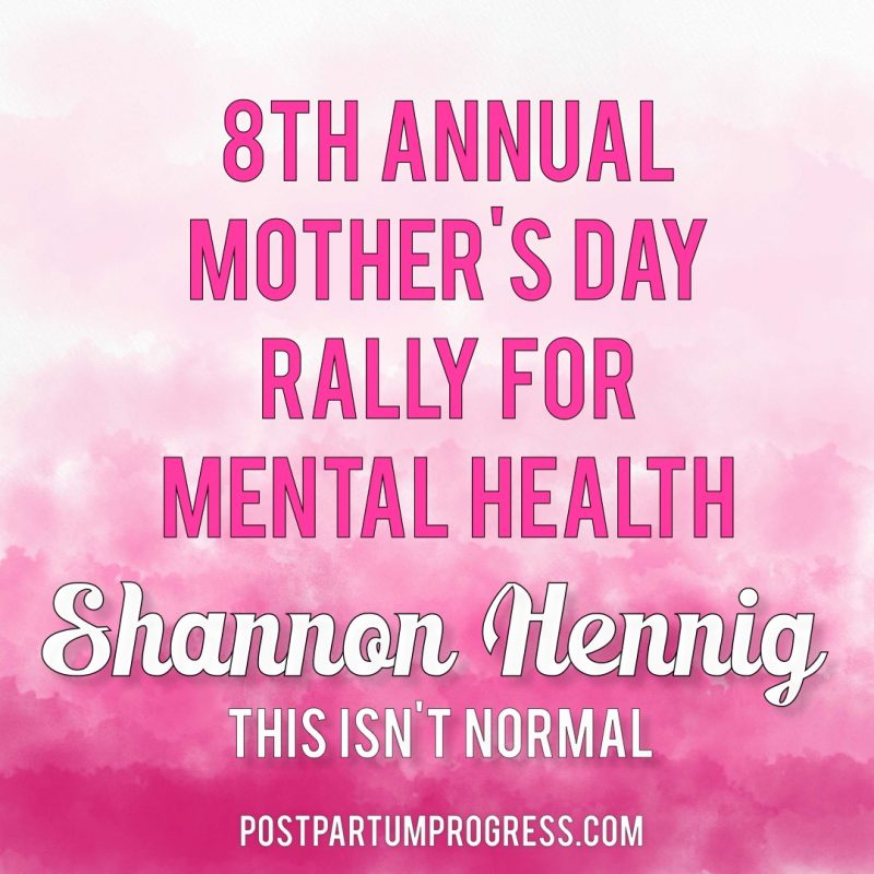 Shannon Hennig: This Isn't Normal | 8th Annual Mother's Day Rally for Mental Health -postpartumprogress.com Shannon Hennig: This Isn't Normal | 8th Annual Mother's Day Rally for Mental Health -postpartumprogress.com