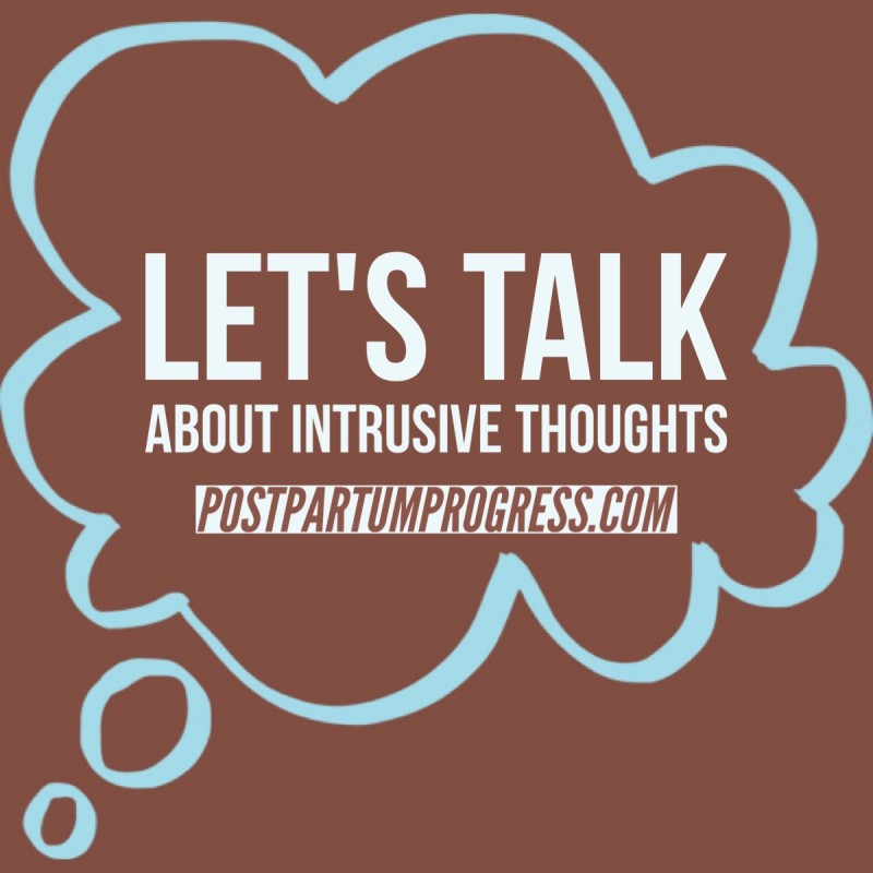 Let's Talk About Intrusive Thoughts -postpartumprogress.com Let's Talk About Intrusive Thoughts -postpartumprogress.com