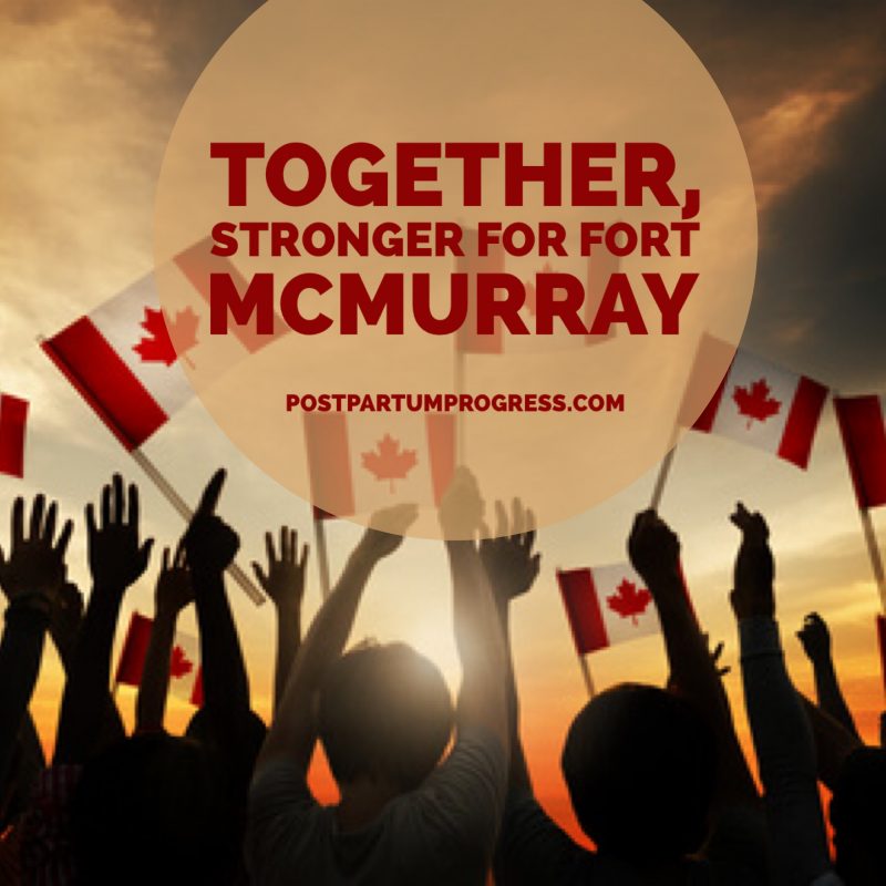 Together, Stronger for Fort McMurray -postpartumprogress.com Together, Stronger for Fort McMurray -postpartumprogress.com