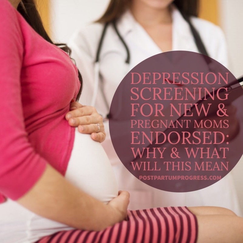 US Preventive Task Force Recommends Depression Screening for All Moms: We Endorse This Recommendation, But What Does It Mean? -postpartumprogress.com US Preventive Task Force Recommends Depression Screening for All Moms: We Endorse This Recommendation, But What Does It Mean? -postpartumprogress.com