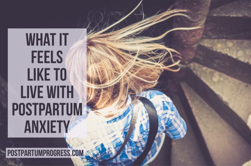 What It Feels Like to Live with Postpartum Anxiety -postpartumprogress.com What It Feels Like to Live with Postpartum Anxiety -postpartumprogress.com